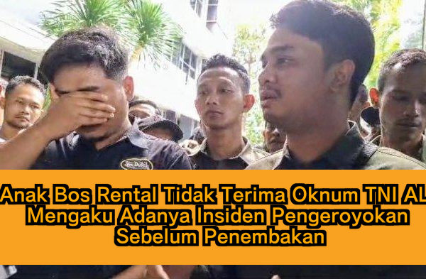 Anak Bos Rental Tidak Terima Oknum TNI AL Mengaku Adanya Insiden Pengeroyokan Sebelum Penembakan